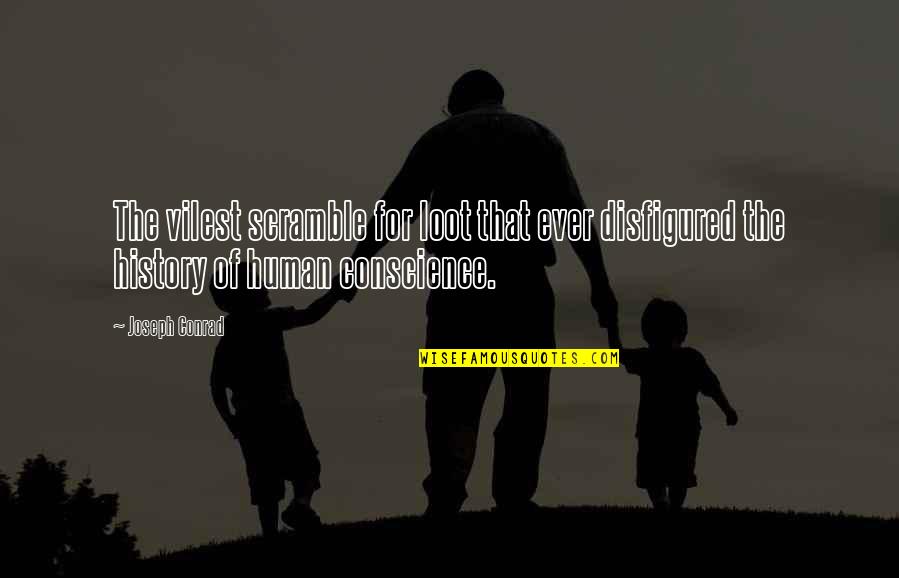 Safeguarding Your Heart Quotes By Joseph Conrad: The vilest scramble for loot that ever disfigured
