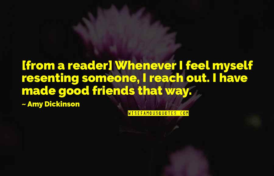 Safeinhome Quotes By Amy Dickinson: [from a reader] Whenever I feel myself resenting