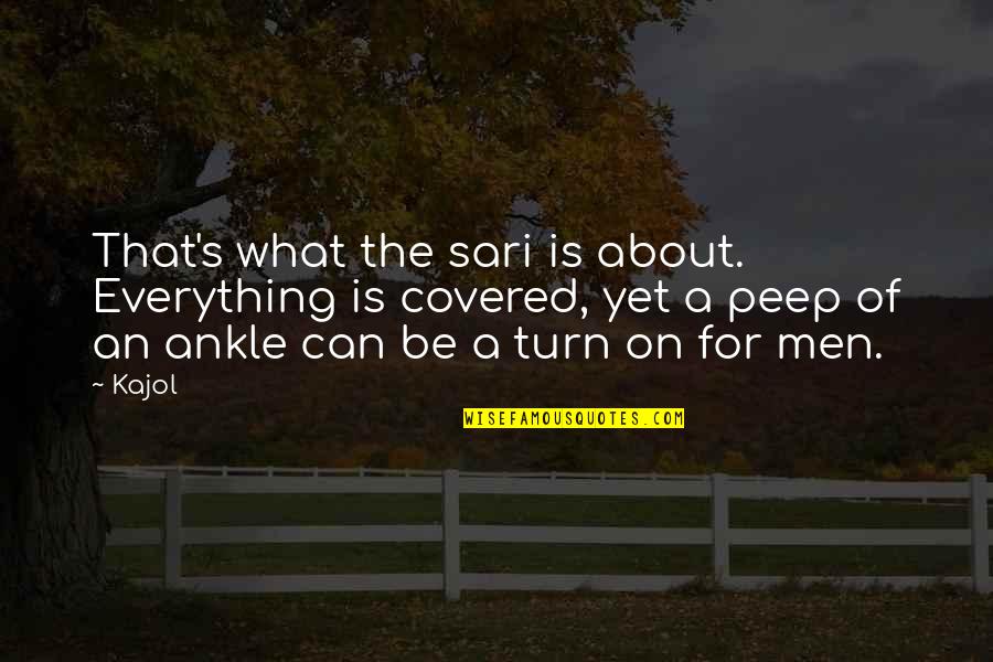 Safeinhome Quotes By Kajol: That's what the sari is about. Everything is Safeinhome Quotes By Kajol: That's what the sari is about. Everything is