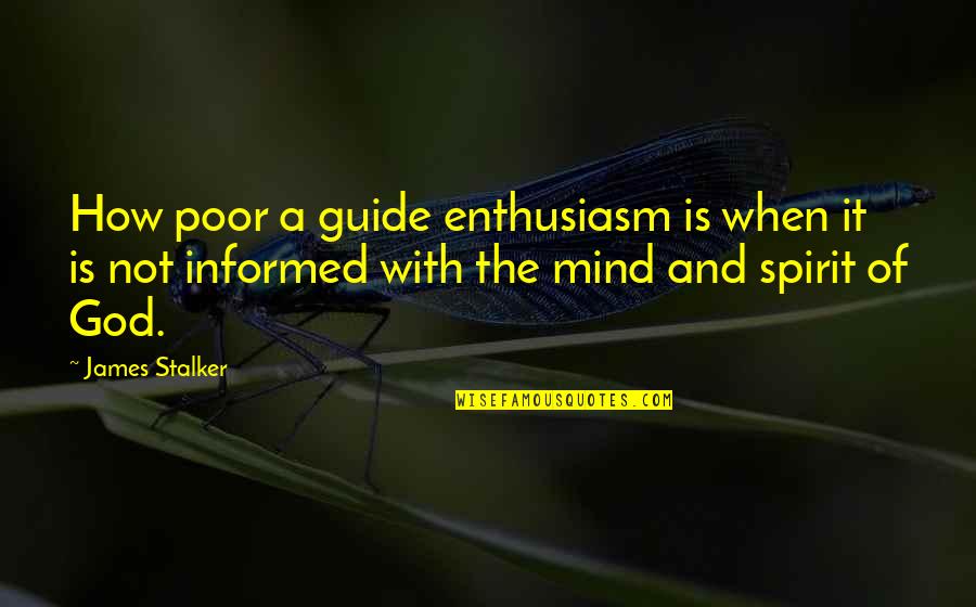 Safekeeping Book Quotes By James Stalker: How poor a guide enthusiasm is when it