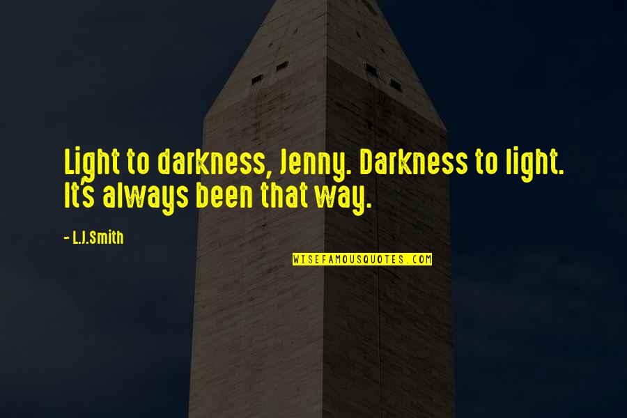 Safeness Synonyms Quotes By L.J.Smith: Light to darkness, Jenny. Darkness to light. It's