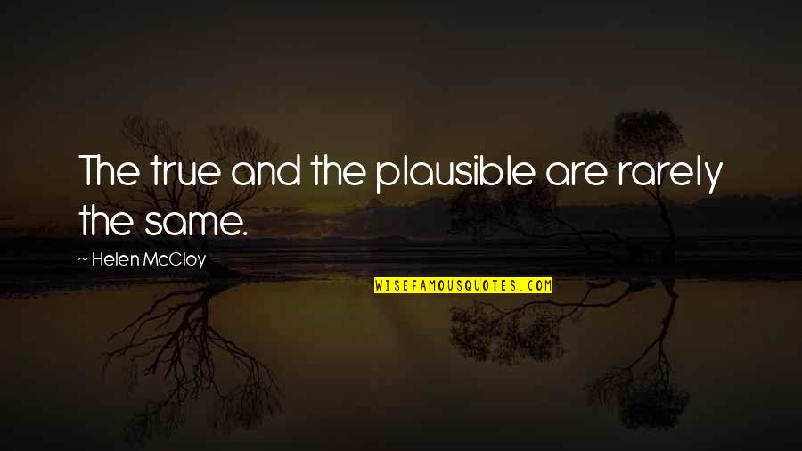 Safeness Vs Safety Quotes By Helen McCloy: The true and the plausible are rarely the Safeness Vs Safety Quotes By Helen McCloy: The true and the plausible are rarely the