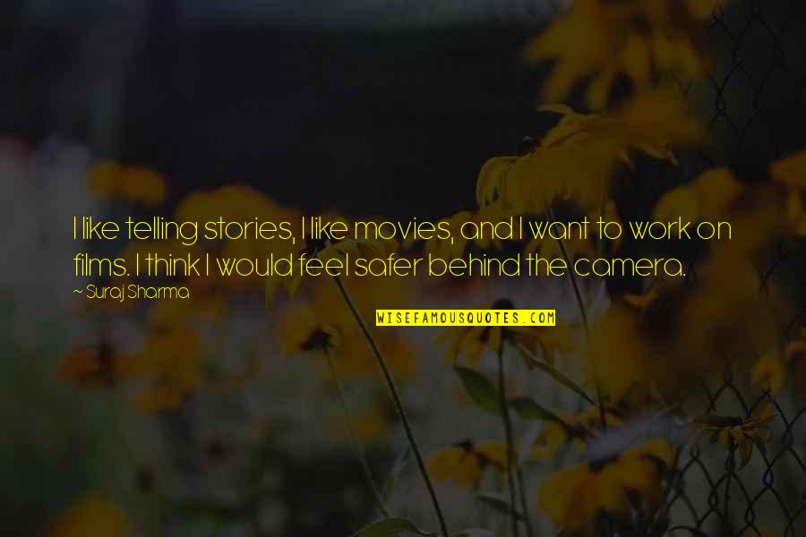 Safer Quotes By Suraj Sharma: I like telling stories, I like movies, and Safer Quotes By Suraj Sharma: I like telling stories, I like movies, and