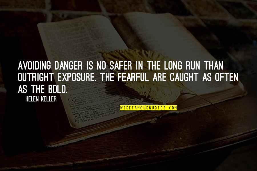 Safer Than Quotes By Helen Keller: Avoiding danger is no safer in the long