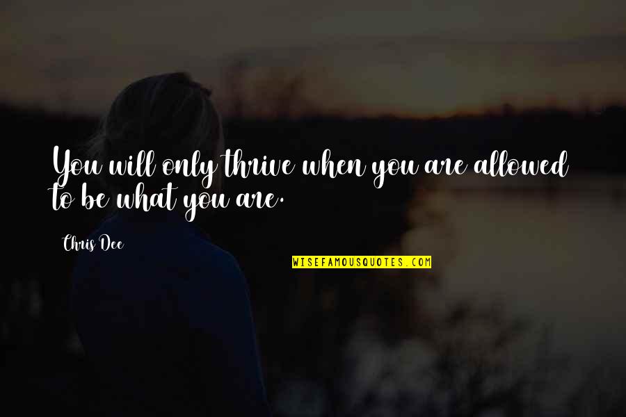 Saferstatus Quotes By Chris Dee: You will only thrive when you are allowed