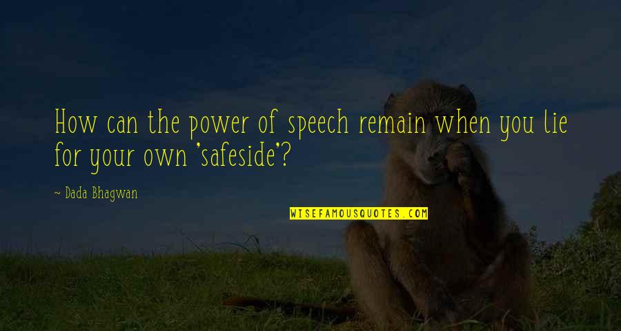 Safeside Quotes By Dada Bhagwan: How can the power of speech remain when