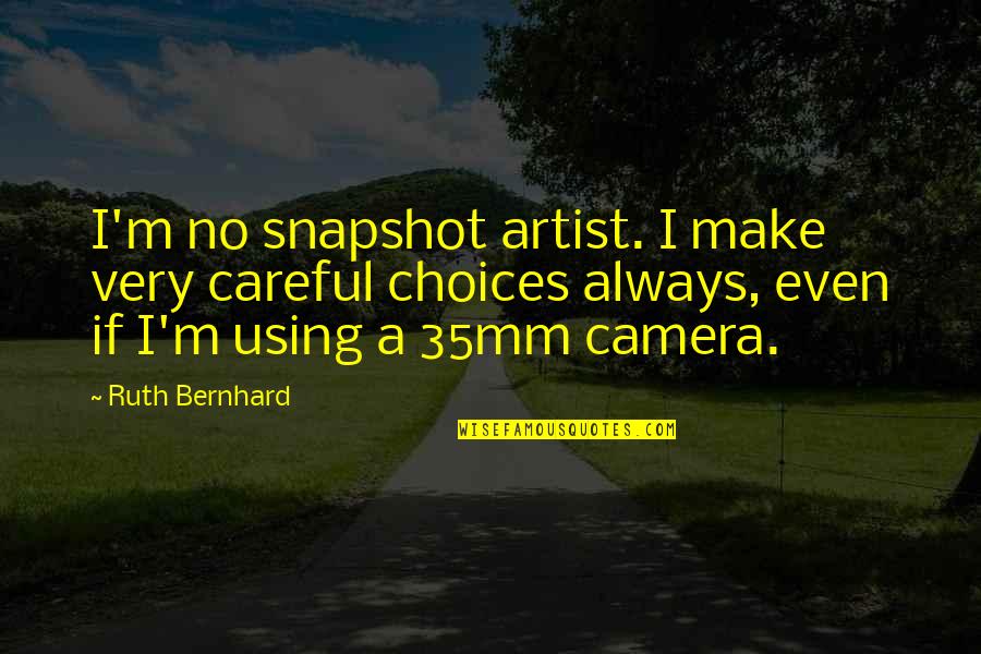 Safest Airlines Quotes By Ruth Bernhard: I'm no snapshot artist. I make very careful Safest Airlines Quotes By Ruth Bernhard: I'm no snapshot artist. I make very careful
