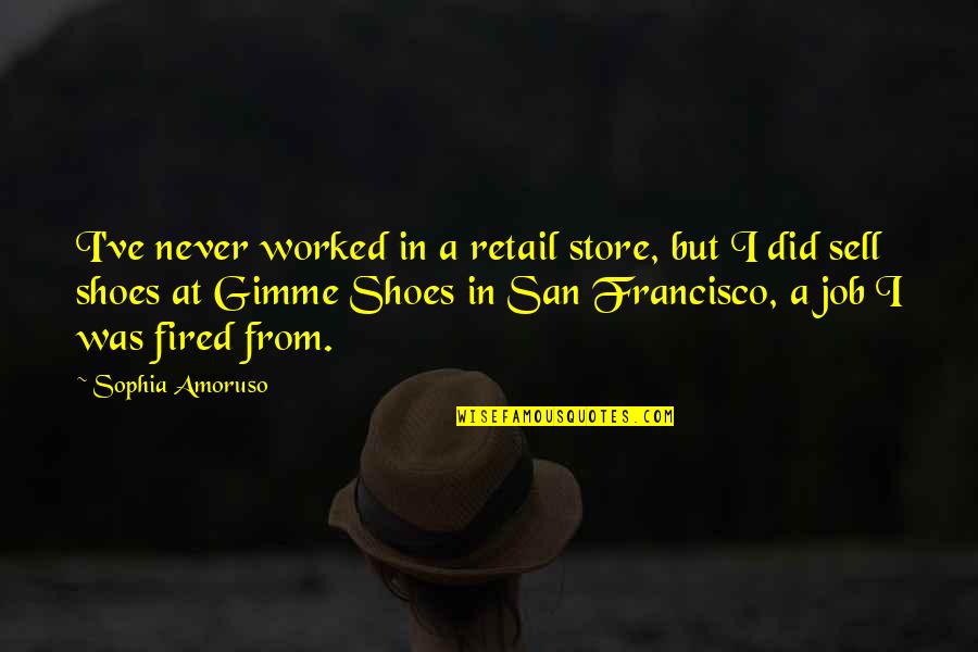 Safest Airlines Quotes By Sophia Amoruso: I've never worked in a retail store, but Safest Airlines Quotes By Sophia Amoruso: I've never worked in a retail store, but