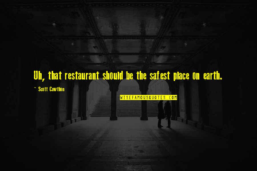 Safest Place On Earth Quotes By Scott Cawthon: Uh, that restaurant should be the safest place