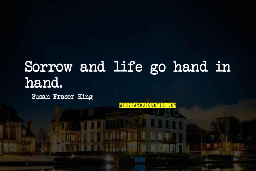 Safestep Quotes By Susan Fraser King: Sorrow and life go hand in hand.