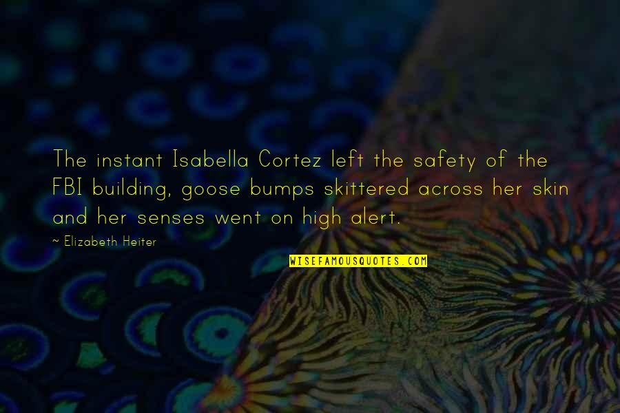 Safety Alert Quotes By Elizabeth Heiter: The instant Isabella Cortez left the safety of