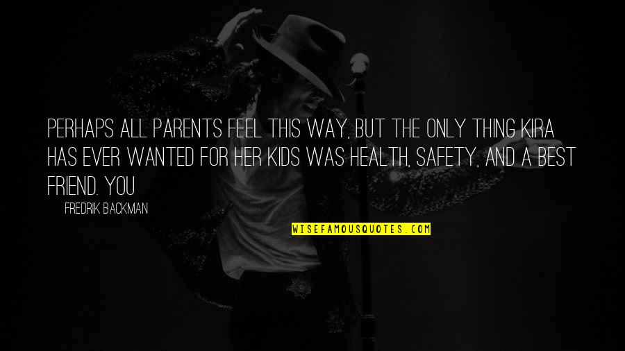 Safety And Health Quotes By Fredrik Backman: perhaps all parents feel this way, but the
