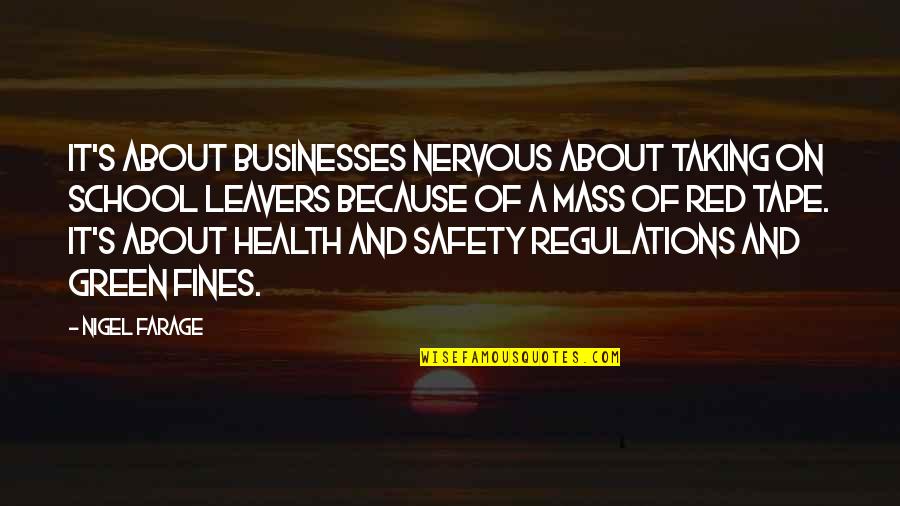 Safety And Health Quotes By Nigel Farage: It's about businesses nervous about taking on school
