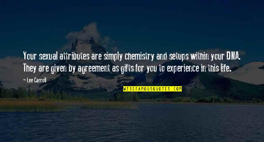 Safety Being Bad Quotes By Lee Carroll: Your sexual attributes are simply chemistry and setups Safety Being Bad Quotes By Lee Carroll: Your sexual attributes are simply chemistry and setups