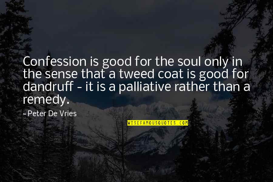 Safety Belt Quotes By Peter De Vries: Confession is good for the soul only in