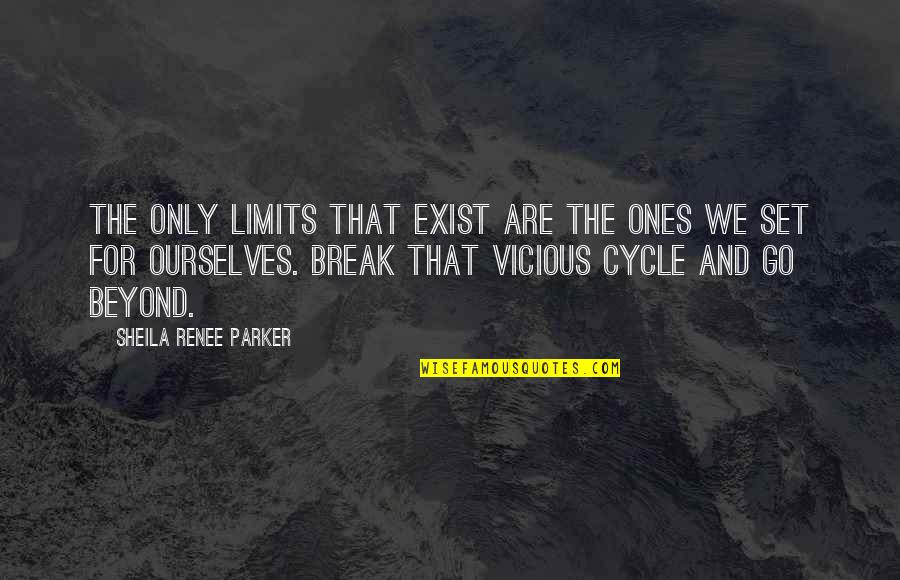 Safety Comes First Quotes By Sheila Renee Parker: The only limits that exist are the ones