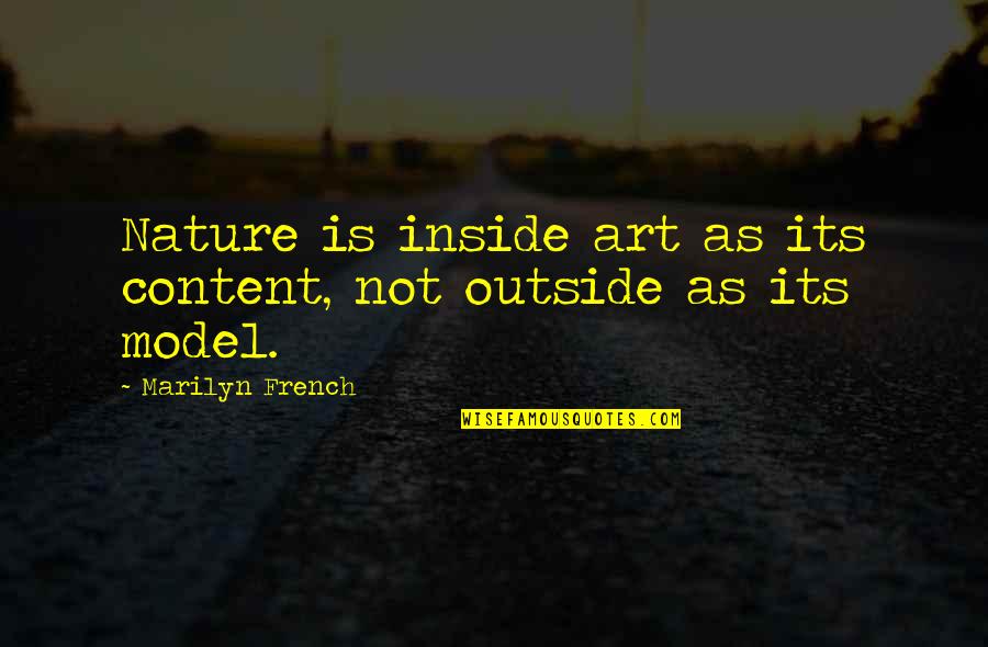 Safety Commitments Quotes By Marilyn French: Nature is inside art as its content, not