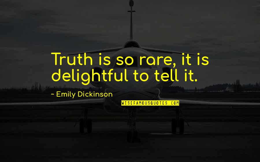 Safety For Kids Quotes By Emily Dickinson: Truth is so rare, it is delightful to