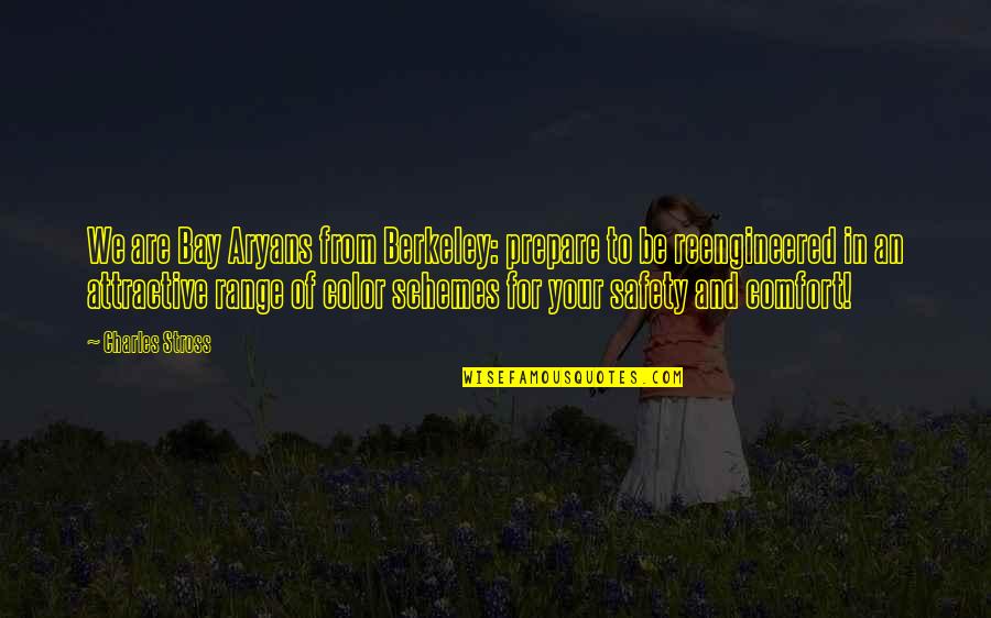 Safety For Quotes By Charles Stross: We are Bay Aryans from Berkeley: prepare to