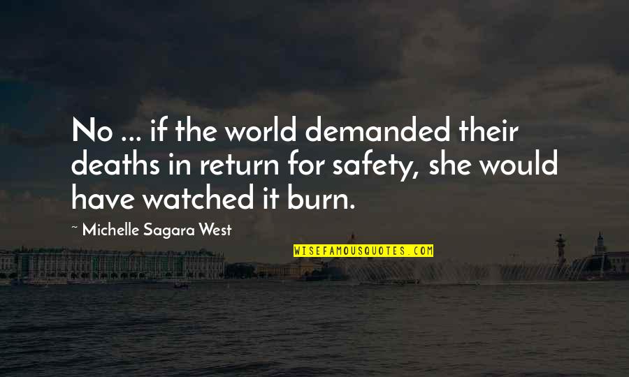 Safety For Quotes By Michelle Sagara West: No ... if the world demanded their deaths