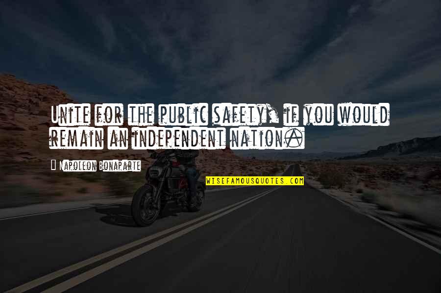 Safety For Quotes By Napoleon Bonaparte: Unite for the public safety, if you would