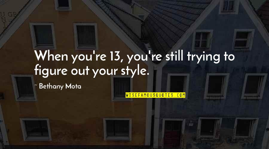 Safety In Construction Quotes By Bethany Mota: When you're 13, you're still trying to figure