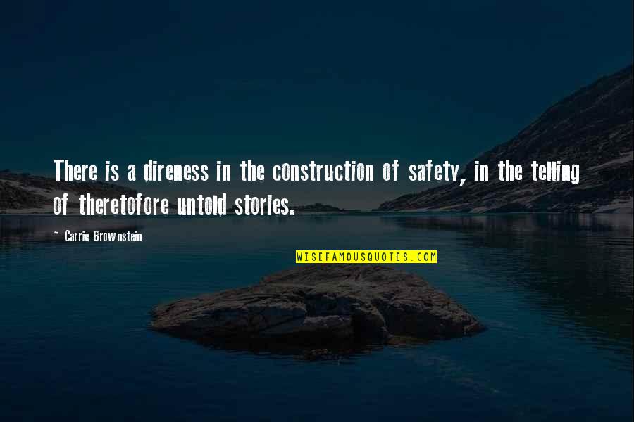 Safety In Construction Quotes By Carrie Brownstein: There is a direness in the construction of
