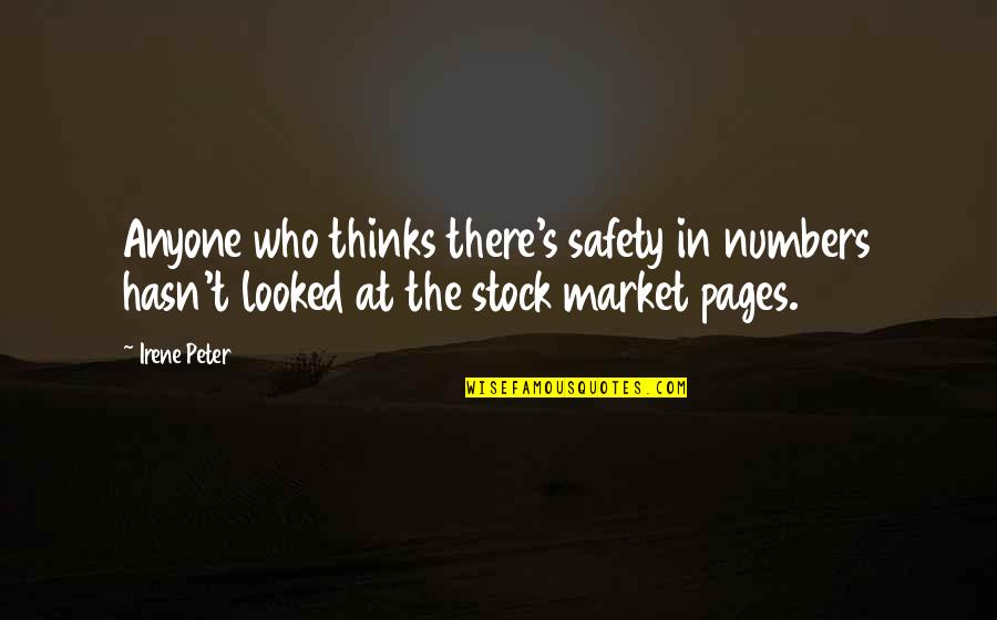 Safety In Numbers Quotes By Irene Peter: Anyone who thinks there's safety in numbers hasn't