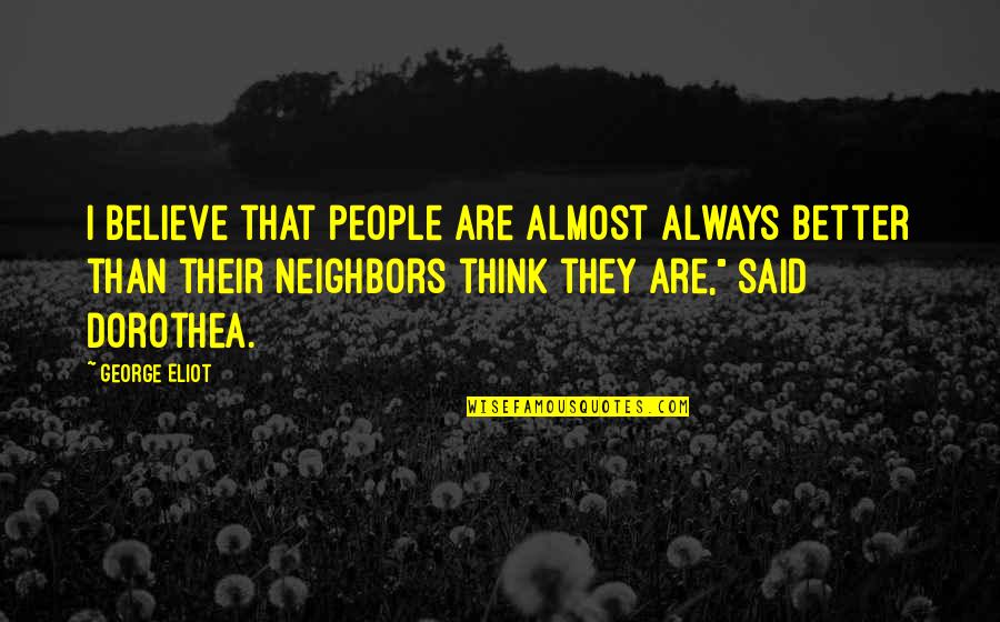 Safety In Schools Quotes By George Eliot: I believe that people are almost always better Safety In Schools Quotes By George Eliot: I believe that people are almost always better