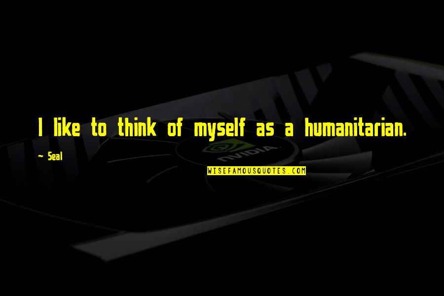 Safety In Schools Quotes By Seal: I like to think of myself as a
