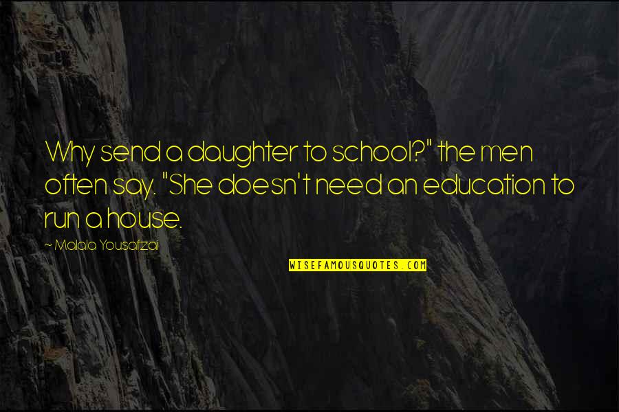 Safety Manager Quotes By Malala Yousafzai: Why send a daughter to school?" the men