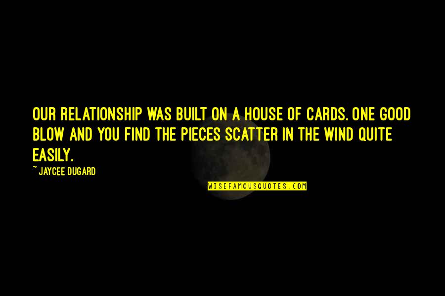 Safety On The Job Quotes By Jaycee Dugard: Our relationship was built on a house of Safety On The Job Quotes By Jaycee Dugard: Our relationship was built on a house of