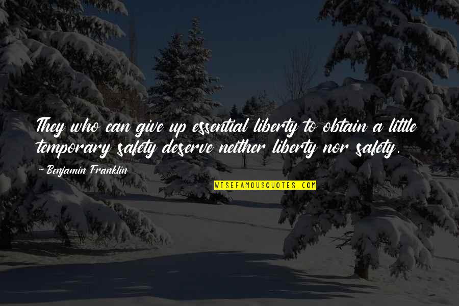 Safety Over Freedom Quotes By Benjamin Franklin: They who can give up essential liberty to