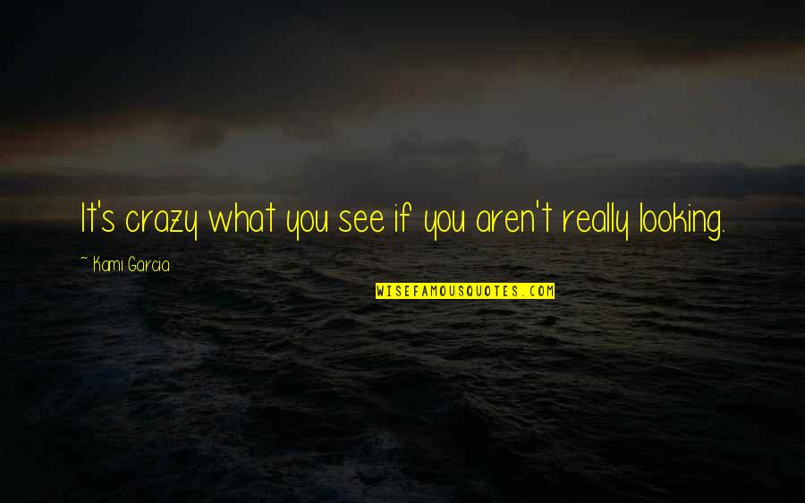 Safety Prevention Week Quotes By Kami Garcia: It's crazy what you see if you aren't Safety Prevention Week Quotes By Kami Garcia: It's crazy what you see if you aren't