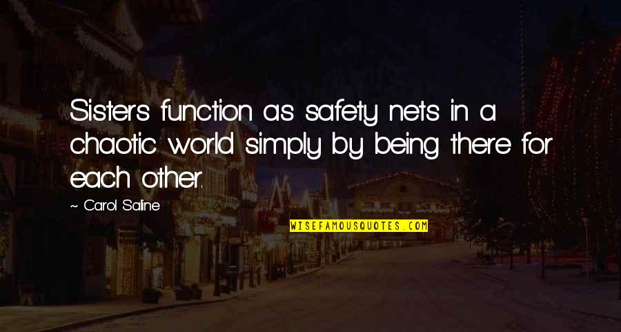 Safety Quotes By Carol Saline: Sisters function as safety nets in a chaotic