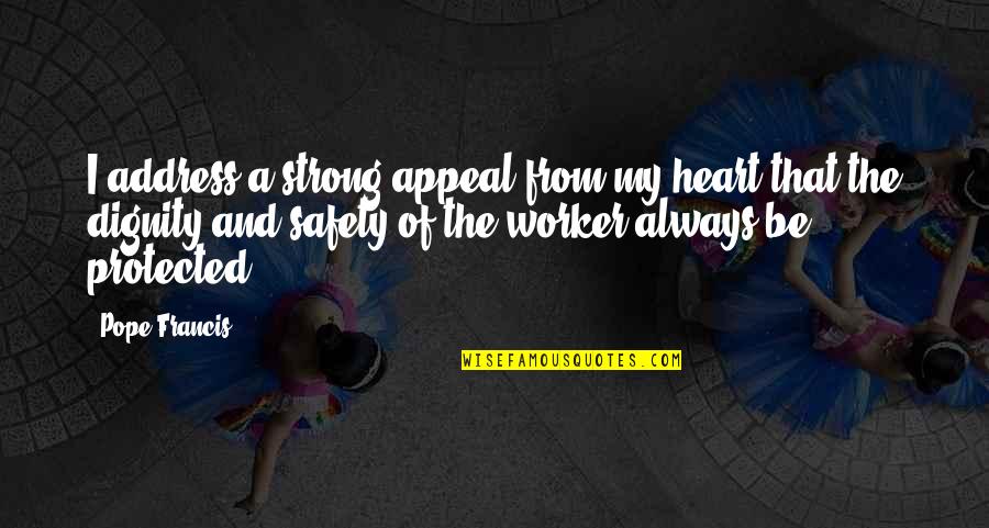 Safety Quotes By Pope Francis: I address a strong appeal from my heart