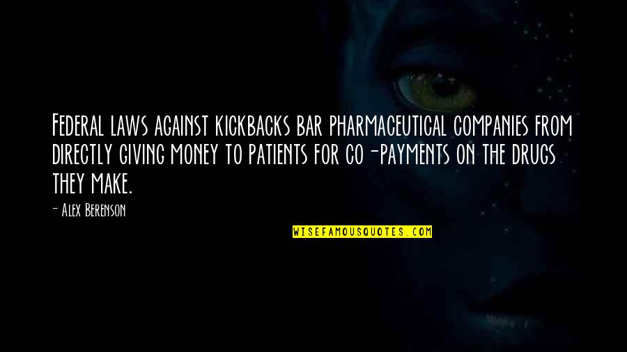 Safety Rules Quotes By Alex Berenson: Federal laws against kickbacks bar pharmaceutical companies from Safety Rules Quotes By Alex Berenson: Federal laws against kickbacks bar pharmaceutical companies from