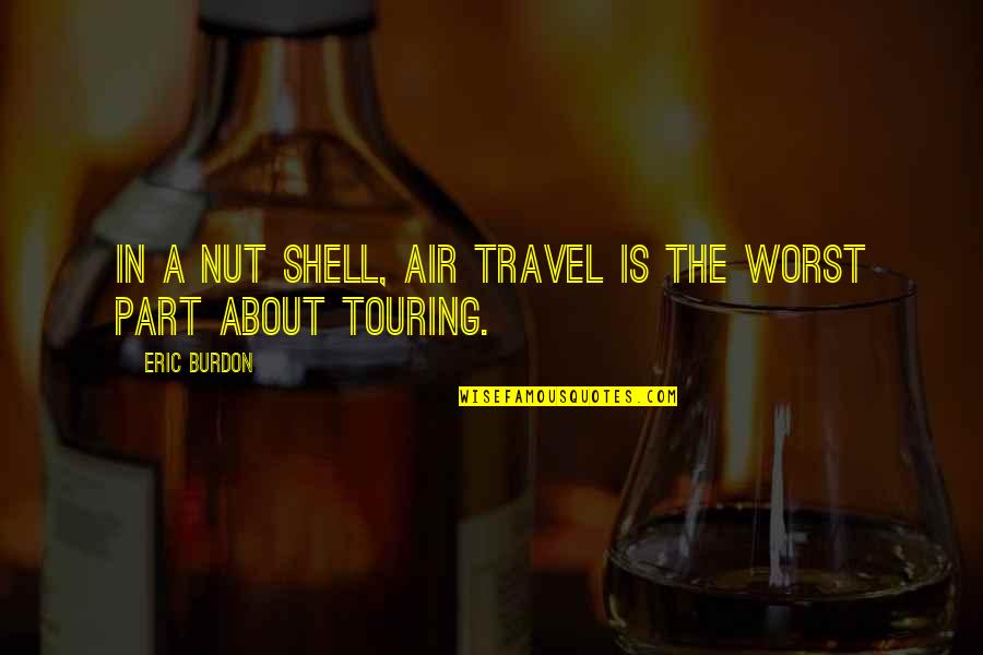 Safety Short Quotes By Eric Burdon: In a nut shell, air travel is the