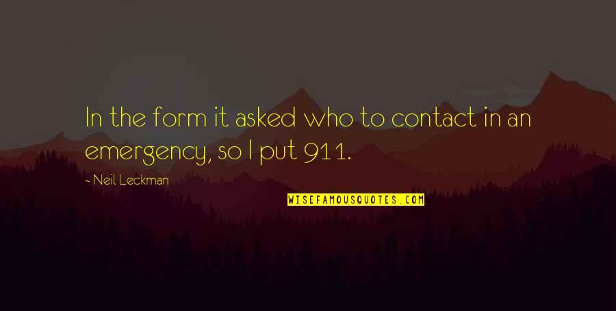 Safety Shortcut Quotes By Neil Leckman: In the form it asked who to contact