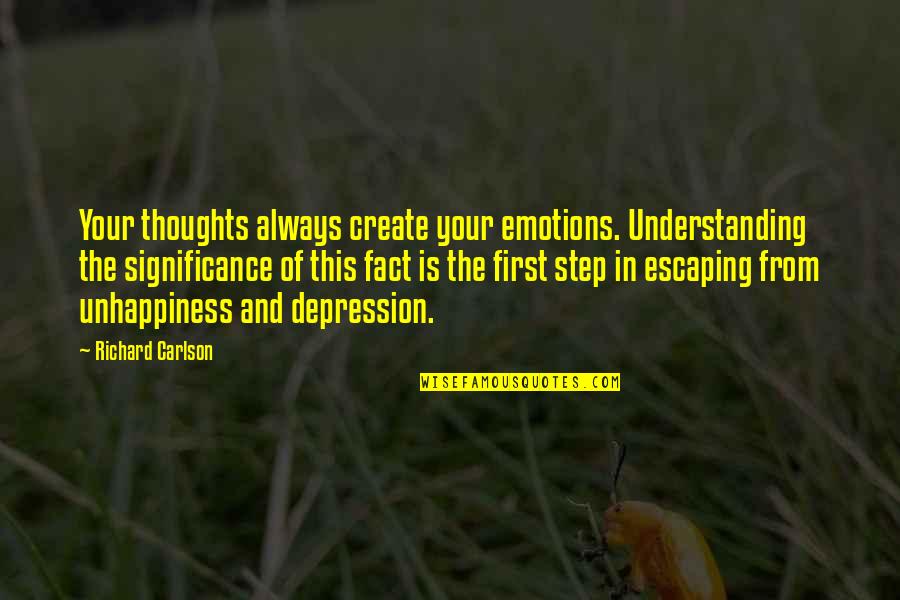 Safety Toolbox Quotes By Richard Carlson: Your thoughts always create your emotions. Understanding the