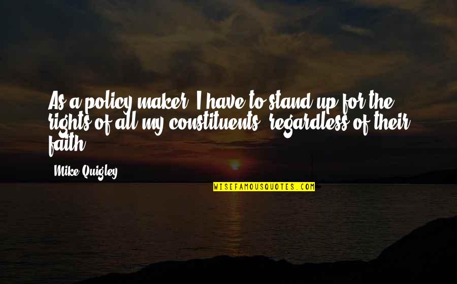 Safety Topics Quotes By Mike Quigley: As a policy maker, I have to stand