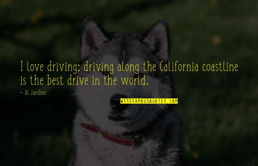 Safety Traffic Quotes By Al Jardine: I love driving; driving along the California coastline