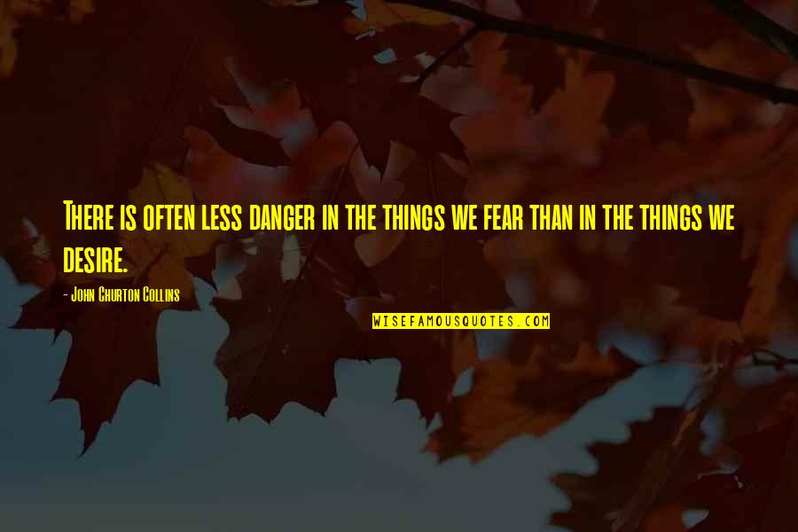 Safety Training Quotes By John Churton Collins: There is often less danger in the things