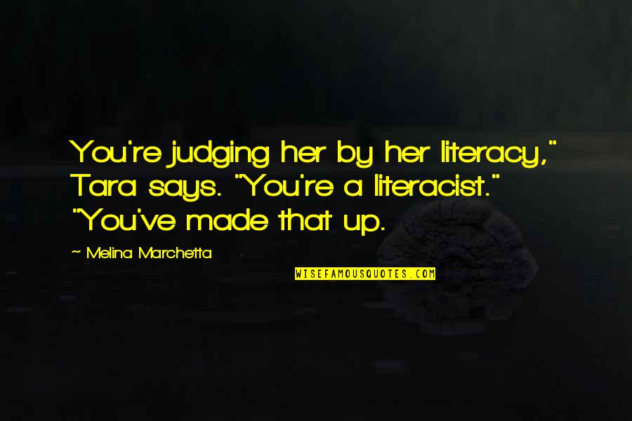 Safety With Family Quotes By Melina Marchetta: You're judging her by her literacy," Tara says. Safety With Family Quotes By Melina Marchetta: You're judging her by her literacy," Tara says.