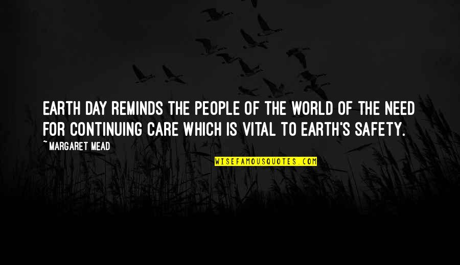 Safety's Quotes By Margaret Mead: EARTH DAY reminds the people of the world