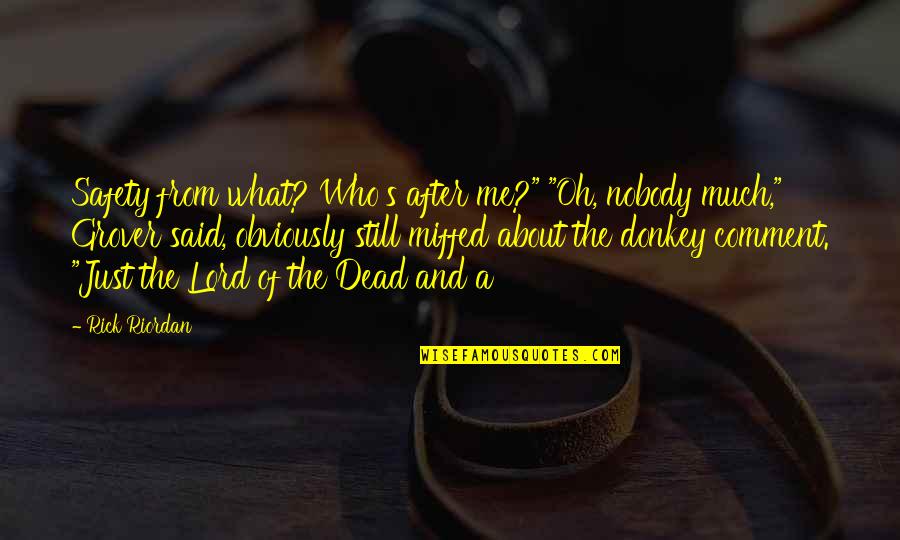 Safety's Quotes By Rick Riordan: Safety from what? Who's after me?" "Oh, nobody