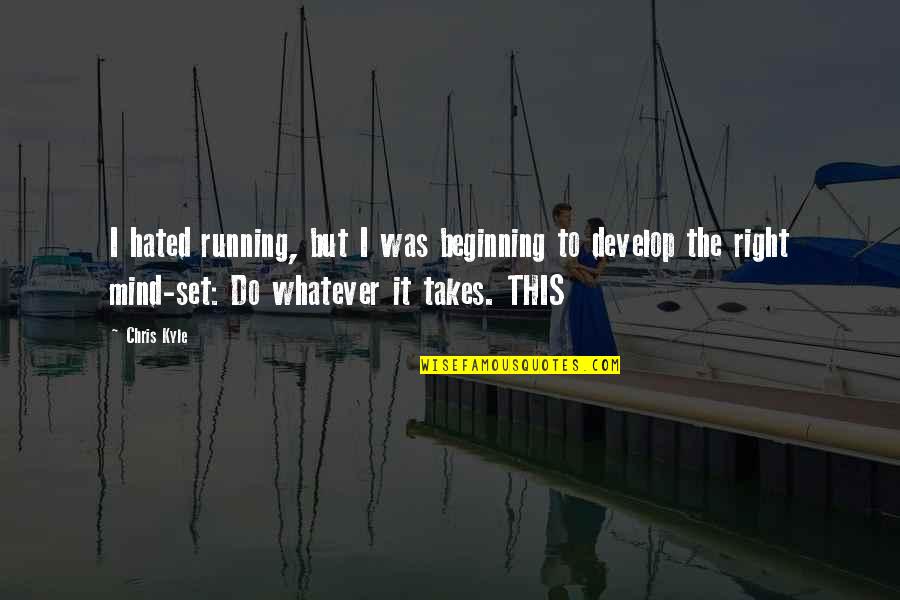 Safeways 5 Quotes By Chris Kyle: I hated running, but I was beginning to Safeways 5 Quotes By Chris Kyle: I hated running, but I was beginning to