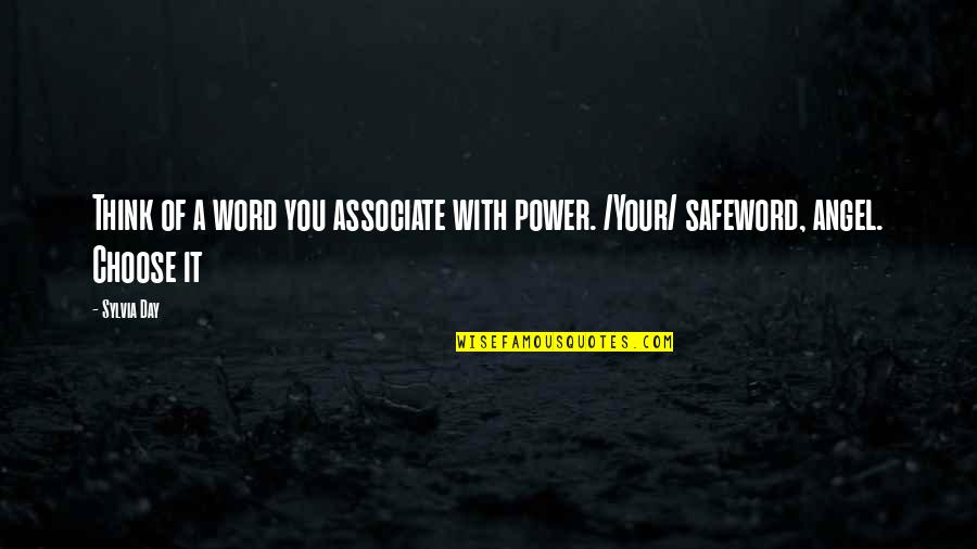Safeword Quotes By Sylvia Day: Think of a word you associate with power.