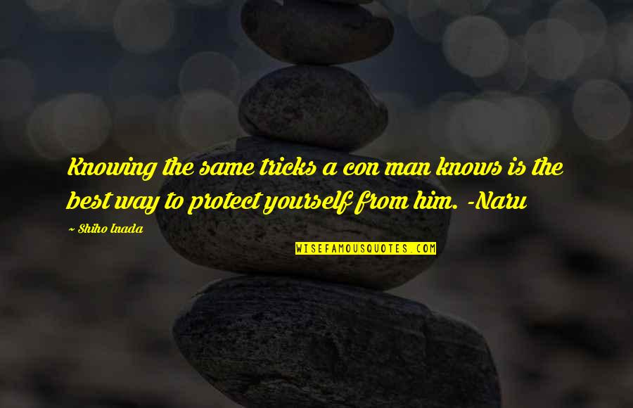 Saffery Champness Quotes By Shiho Inada: Knowing the same tricks a con man knows