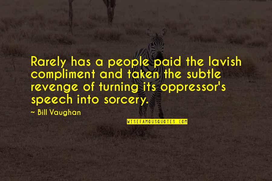 Safford Quotes By Bill Vaughan: Rarely has a people paid the lavish compliment